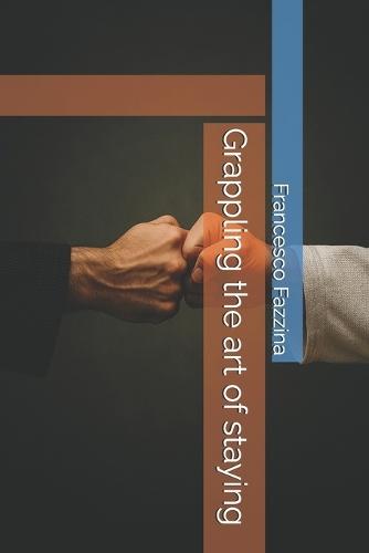 Grappling the art of staying