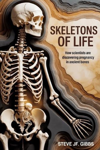 Skeletons of Life: How Scientists Are Discovering Pregnancy in Ancient Bones