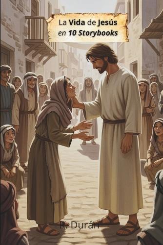 La Vida de Jesús en 10 Storybooks: Un Viaje Ilustrado por la Vida del Hijo de Dios