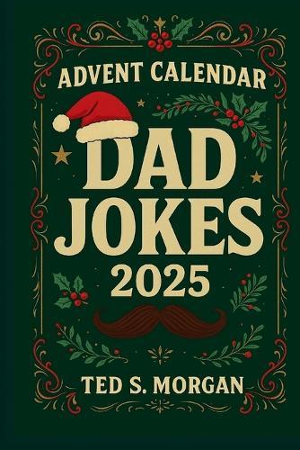 Dad Jokes Advent Calendar 2025: 24 Days of Clean Holiday Humor for Adults & Families A Laugh-Out-Loud Christmas Gift for Men and Women
