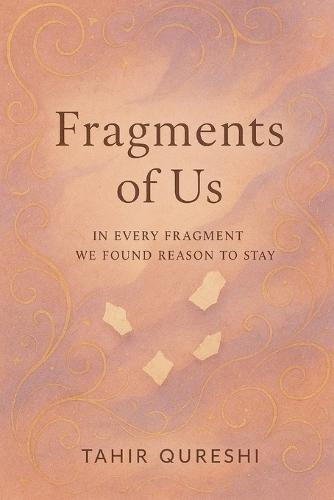 Fragments Of Us: In Every Fragment We Found Reason To Stay.