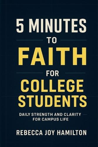 5 Minutes to Faith for College students: Daily Strength and Clarity for Campus Life