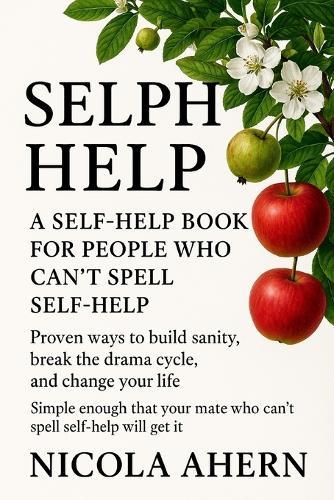 Selph Help: A Self Help Book for People Who Can't Spell Self Help