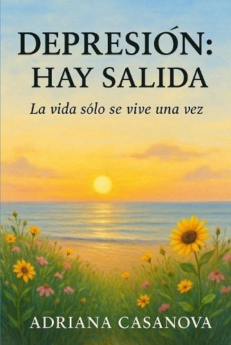 Depresión: Hay salida.: La vida sólo se vive una vez
