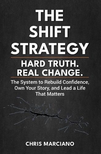 The Shift Strategy: Hard Truth. Real Change