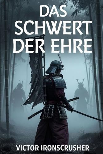 Das Schwert Der Ehre: B1-B2 Graded Reader: Thrilling Historical Tale of Japanese Samurai. Master Intermediate German Vocabulary, Honor, and Duty.