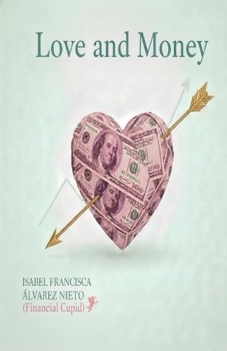 LOVE & MONEY. A Couple's Guide with Cupid: a practical and fun guide to connecting, saving, and growing as a couple without breaking the bank