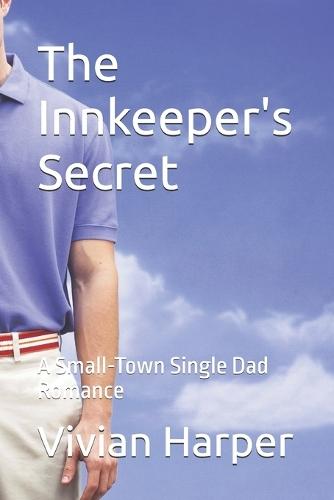 The Innkeeper's Secret: A Small-Town Single Dad Romance