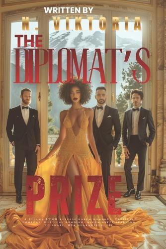 The Diplomat's Prize: A Steamy BWWM Interracial Multicultural Standalone Reverse Harem Enemies to Lovers Modern Royal Romance