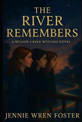 The River Remembers: The land remembers. The river remembers. And so must we.