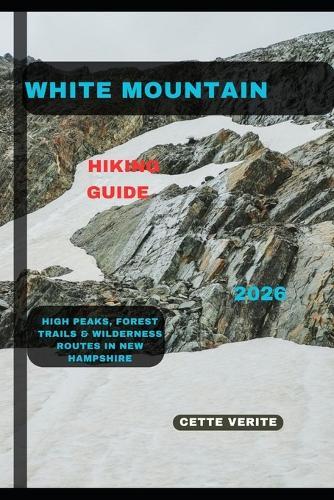 White Mountain Hiking Guide 2026: High Peaks, Forest Trails & Wilderness Routes in New Hampshire