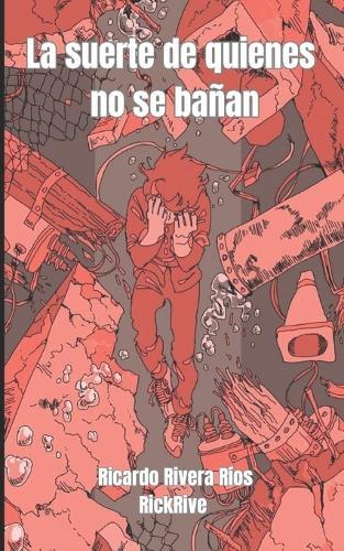 La suerte de quienes no se bañan