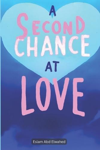 A Second Chance at Love: 100 True Stories of Reunion and Hope