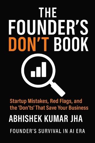 The Founder's Don't Book: Startup Mistakes, Red Flags, and the 'Don'ts' That Save Your Business