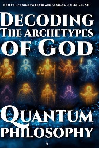 Quantum Philosophy: Decoding the Archetypes of God