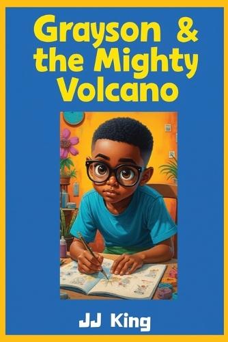 Grayson & the Mighty Volcano: A Journey of Resilience, Imagination, and Big Emotions