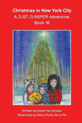 Christmas in New York City - A JUST JUNIPER Adventure - Book 16: Fun Christmas book! Go ice skating in Rockefeller Center! See the big Xmas Tree! Visit the Winter Village! Holiday fun in New York!