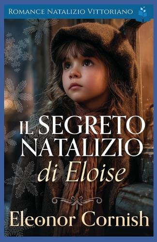 Il Segreto Natalizio di Eloise: Romance Natalizio Vittoriano