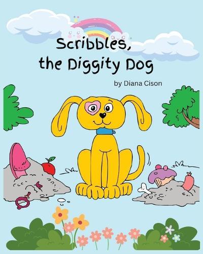 Scribbles, the Diggity Dog: A Silly Rhyming Story for Kids: A joyful rhyming picture book for kids who love silly dogs