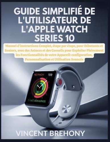 Guide Simplifié de l'utilisateur de l'Apple Watch Series 10