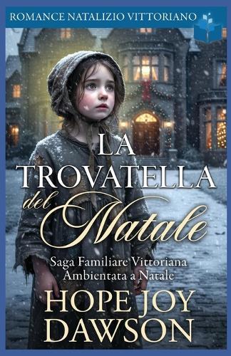 La Trovatella del Natale: Romance Natalizio Vittoriano