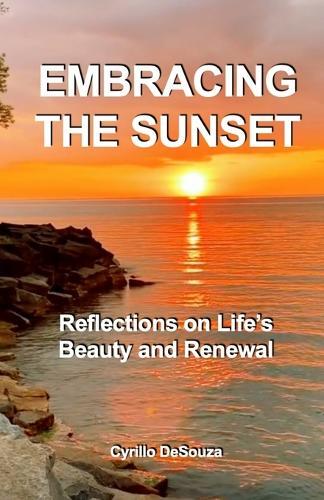 Embracing The Sunset: Reflections on Life's Beauty and Renewal