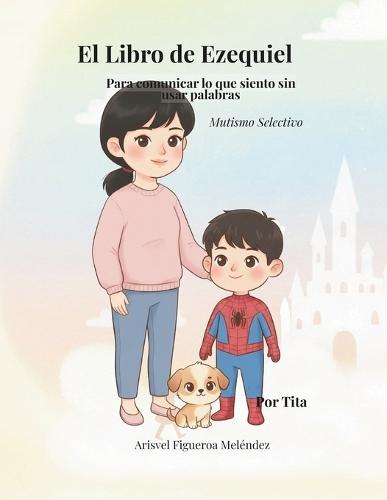 El Libro de Ezequiel: Para comunicar lo que siento sin usar palabras (Mutismo selectivo)