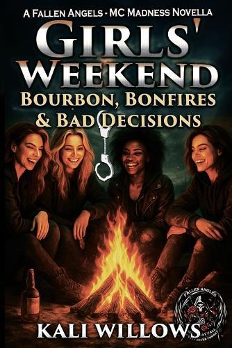 Girls' Weekend: Bourbon, Bonfires & Bad Decisions
