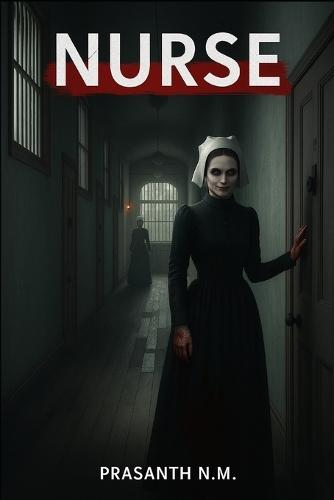 Nurse: A Dark Tale of Victorian Madness, Cruel Experiments, and a Nurse Whose Care Became a Nightmare Behind Locked Doors.
