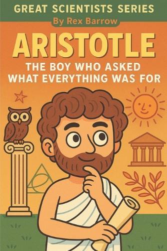 Aristotle: The Boy Who Asked What Everything Was For Series