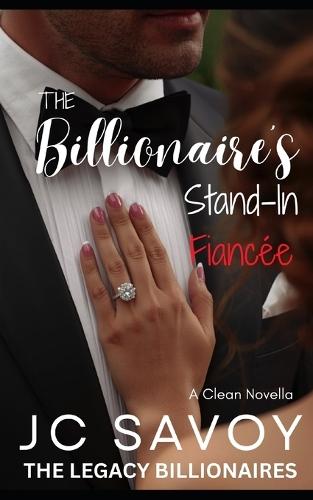 The Billionaire's Stand-In Fiancée: A Clean Novella