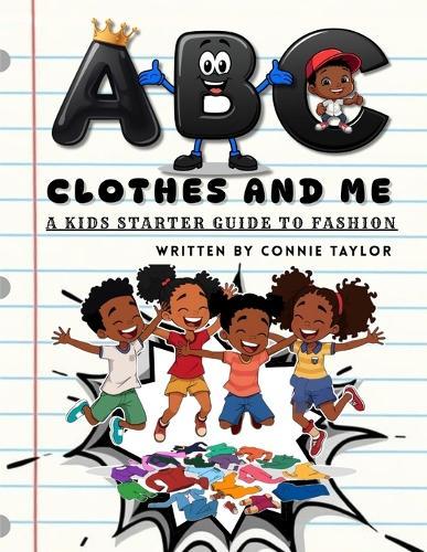 ABC Clothes and Me: A Kids Starter Guide to Fashion