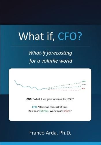 What if, CFO? What-if Forecasting in a Volatile World