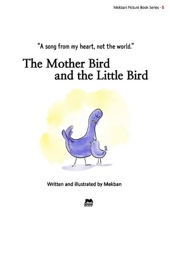 Title: The Mother Bird and the Little Bird: A Gentle Fable About Love, Effort, and Finding Your Own Voice