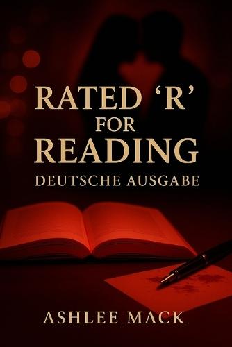 Rated 'R' for Reading: Deutsche Ausgabe: Ein Roman voller Leidenschaft und Versuchung