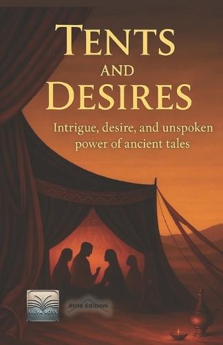 Tents and Desires: Intrigue, desire, and unspoken power of ancient tales
