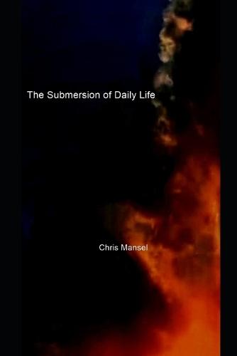 The Submersion of Daily Life