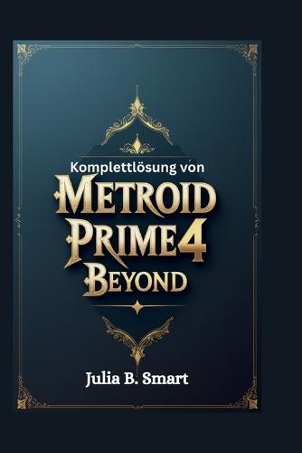 Komplettlösung von Metroid Prime 4 Beyond: Umfassender Leitfaden zum Beherrschen von Erkundung, Kampf und jedem Bosskampf