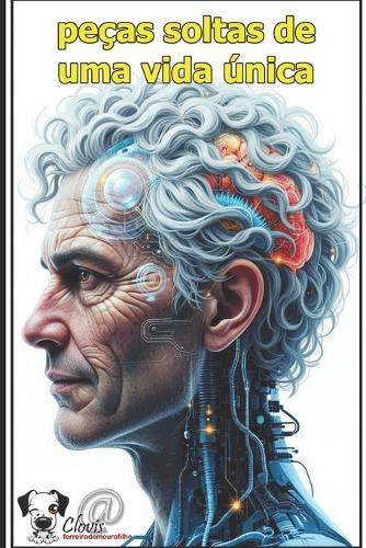 Peças soltas de uma vida única: Convite a uma jornada íntima e multifacetada pela experiência humana