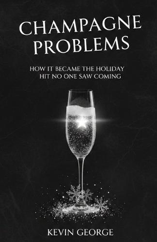 Champagne Problems: How It Became the Holiday Hit No One Saw Coming