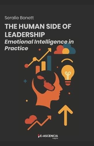 The Human Side of Leadership: Emotional Intelligence in Practice