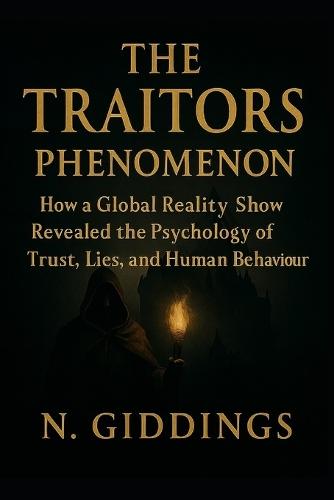 The Traitors Phenomenon: How a Global Reality Show Revealed the Psychology of Trust, Lies, and Human Behaviour