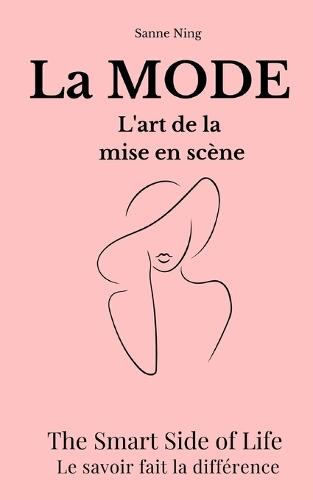 La MODE L'art de la mise en scène: The Smart Side of Life. Le savoir fait la différence
