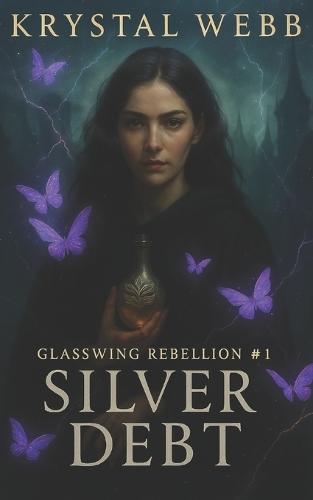 Silver Debt: A Glasswing Rebellion Romantasy Novel
