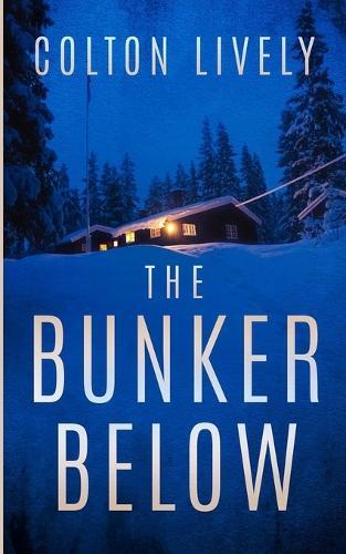 The Bunker Below: An EMP Post Apocalypse Prepper Survival Thriller