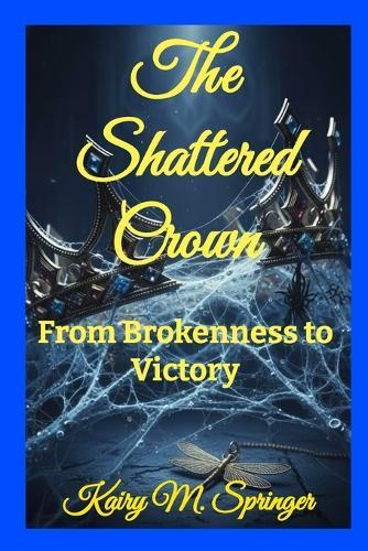 The Shattered Crown: From Brokenness to Victory