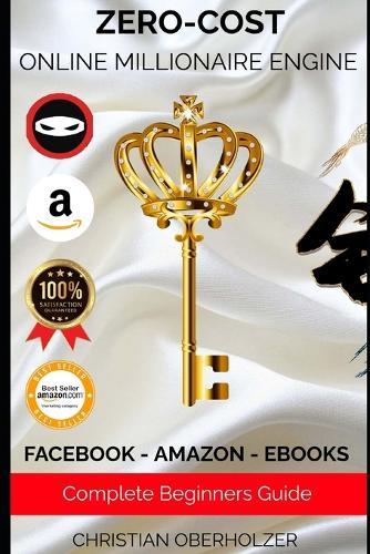 Zero Cost Online Millionaire Engine: Complete Guide