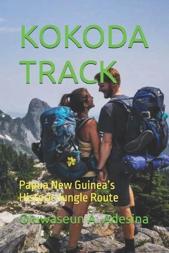 Kokoda Track: Papua New Guinea's Historic Jungle Route