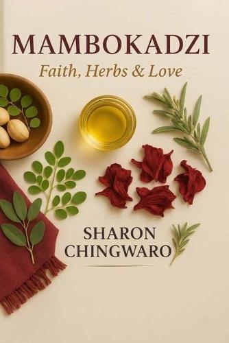 Mambokadzi: faith, love & herbs