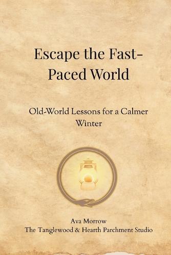 Escape the Fast-Paced World: Old World Lessons for a Calmer Winter